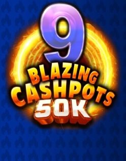 9 Blazing Cashpots 50K 