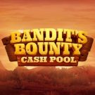Bandit’s Bounty: Cash Pool 