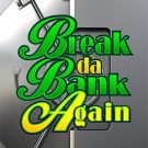 Break Da Bank Again 