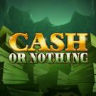 Cash Or Nothing 
