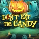 Don’t Eat the Candy 