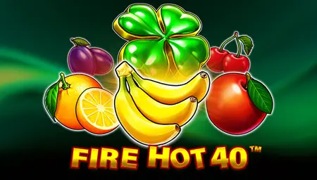 Fire Hot 40 
