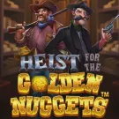 Heist for the Golden Nuggets 