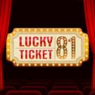 Lucky Ticket 81 