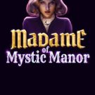 Madame of Mystic Manor 