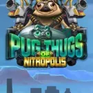 Pug Thugs of Nitropolis 