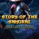Story Of The Samurai The Last Ronin 