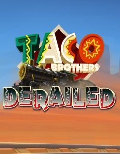 Taco Brothers Derailed 