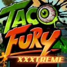 Taco Fury XXXtreme 