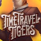 Time Travel Tigers 