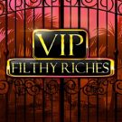 VIP Filthy Riches 
