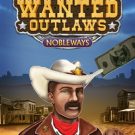 Wanted Outlaws Nobleways 