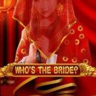 Who’s The Bride 